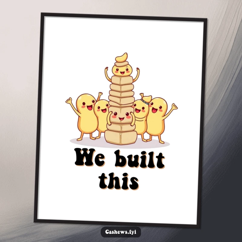 Funny kawaii cashew digital art print of cute nuts proudly posing with their small tower, symbolizing teamwork and accomplishment.
