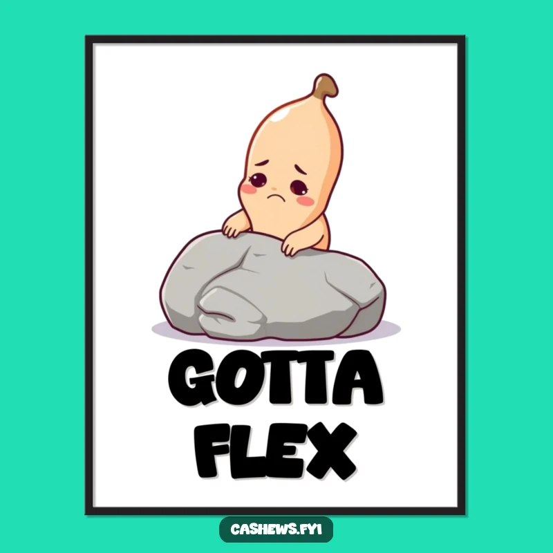 Funny Cashew Motivational Poster: Hilarious Cashew Lifting Pebble Art Print