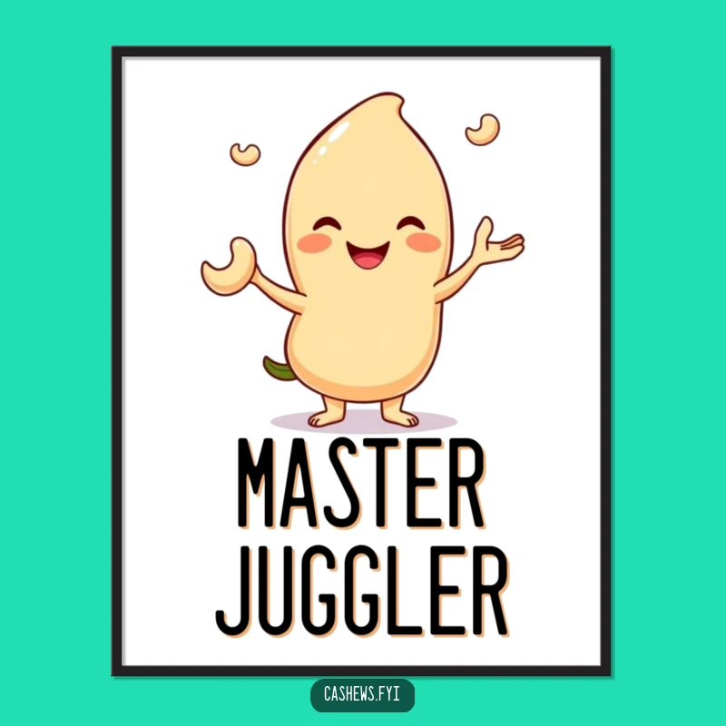 Funny Juggling Cashew Poster: Skillful Nut Art Print, Hilarious Decor Gift Idea