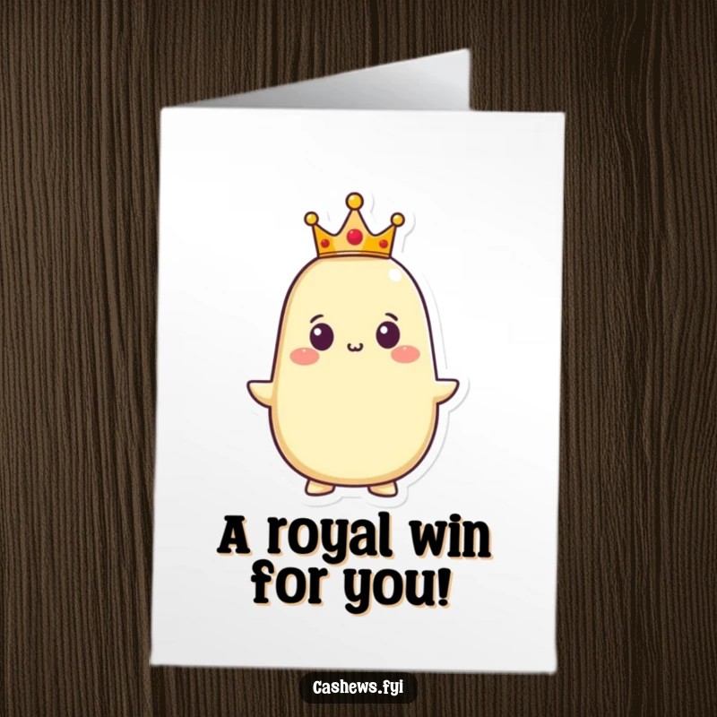 Funny Free Printable Congratulations Card: A proud cashew wearing a crown, celebrating a royal win, a humorous and regal DIY present.