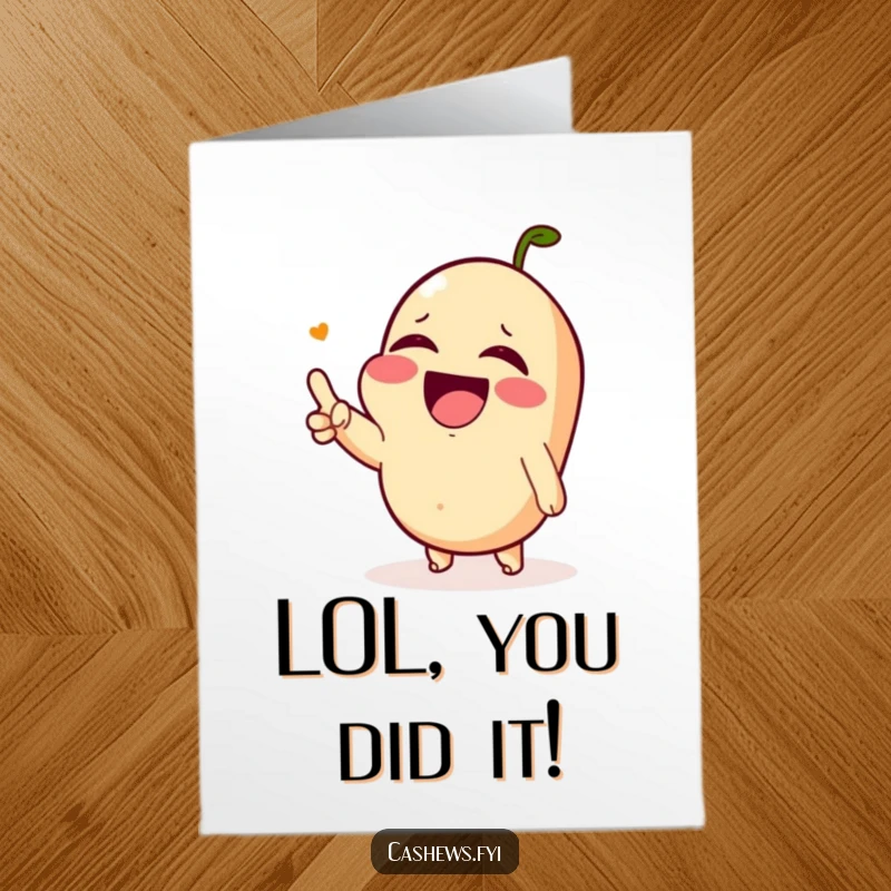 Funny Free Printable Congratulations Card: Kawaii cashew laughing with watering eyes, pointing at something hilarious, DIY downloadable.