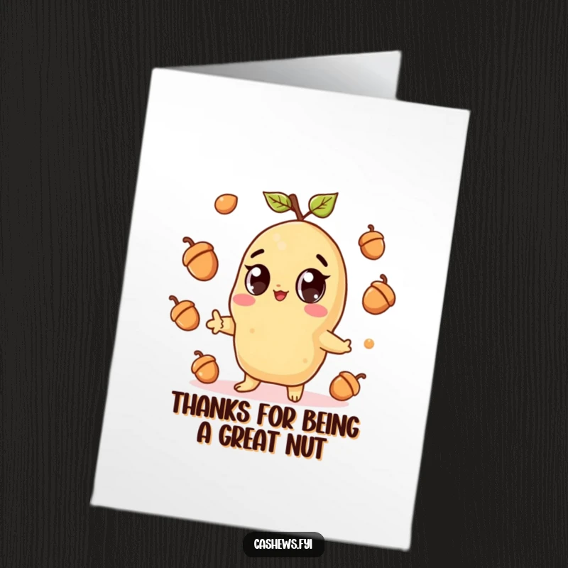 Funny Free Printable Thank You Card: A kawaii cashew gleefully juggles acorns, expressing thanks with wide-eyed, downloadable cuteness.
