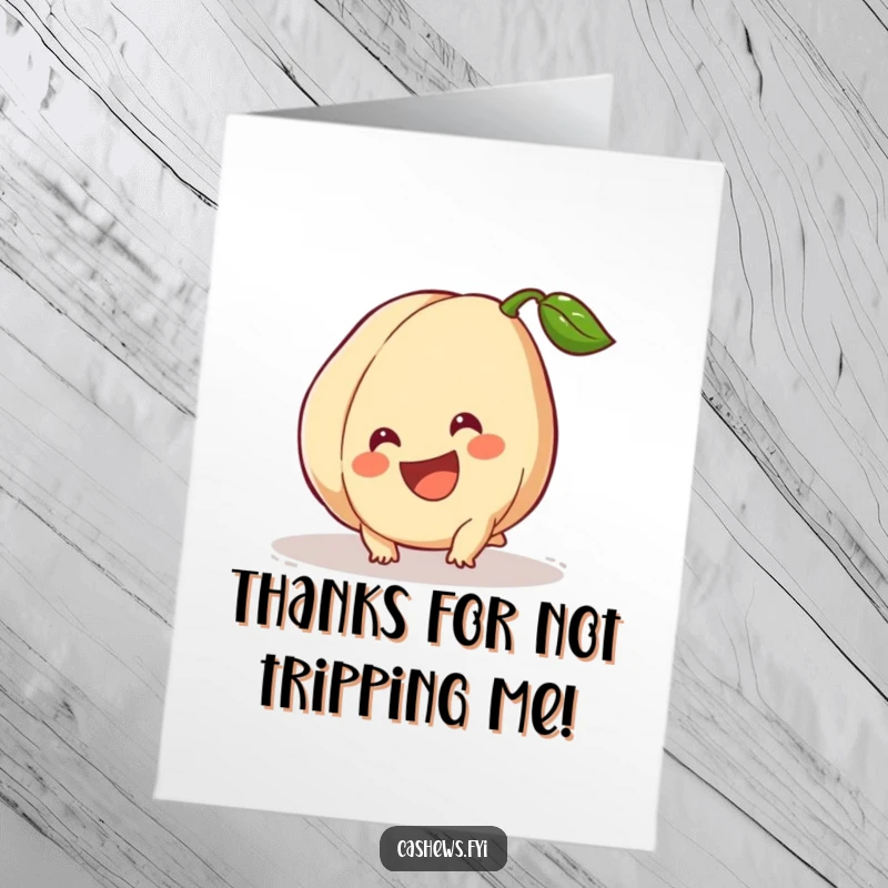 Funny Free Printable Thank You Card: A cashew tripping slightly but maintaining a broad, happy smile, expressing thanks with comical charm.