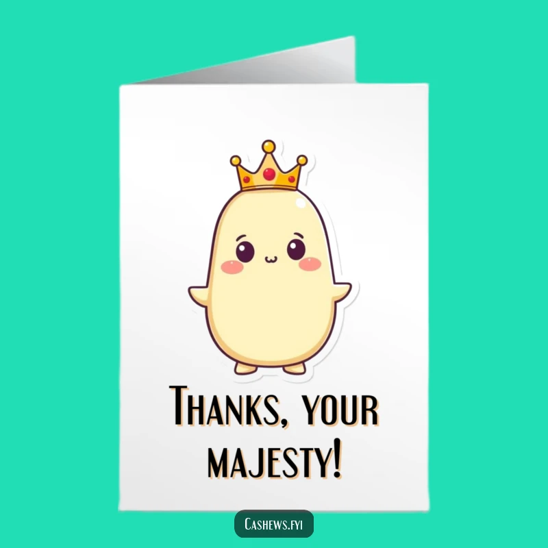 Free Printable Thank You Card: Proud Cashew King for a Funny Downloadable Gift
